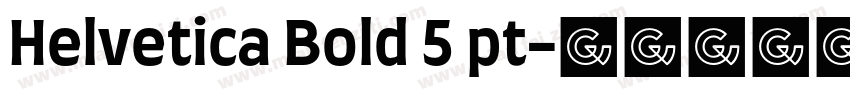 Helvetica Bold 5 pt字体转换